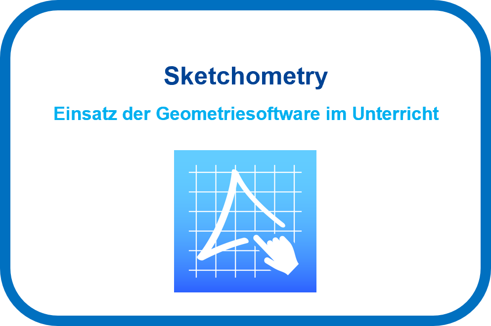Einsatz der Geometriesoftware Sketchometry im Mathematikunterricht