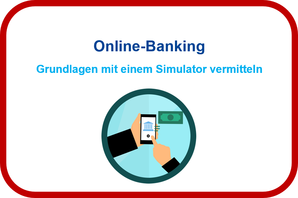 Online-Banking: Arbeiten mit einem Simulator, um Grundlagen zu vermitteln